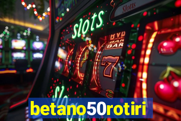 betano50rotiri