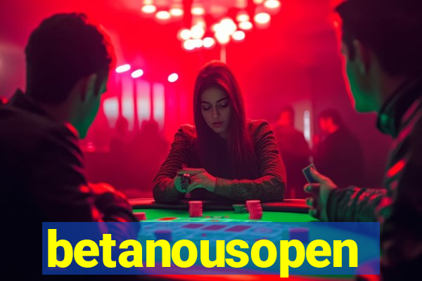 betanousopen