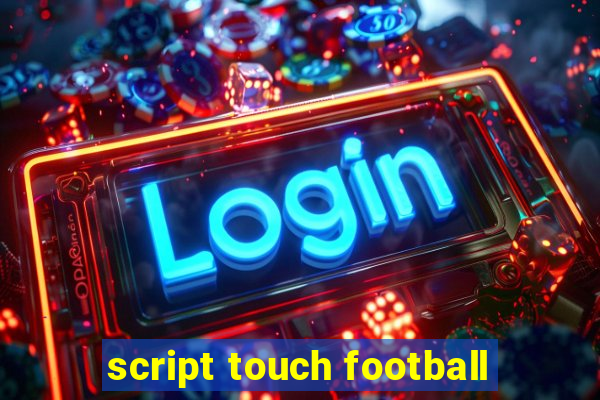 script touch football