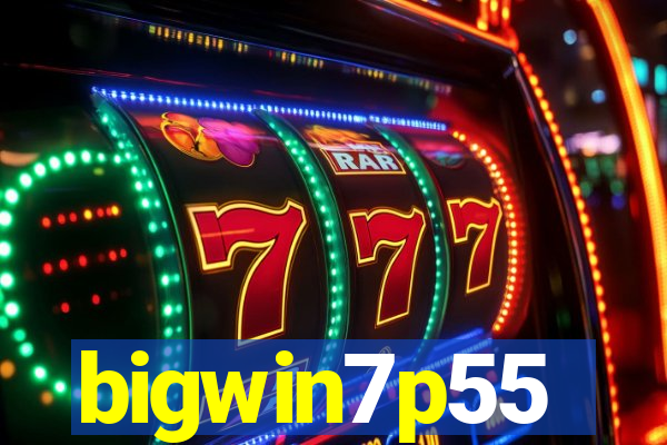 bigwin7p55