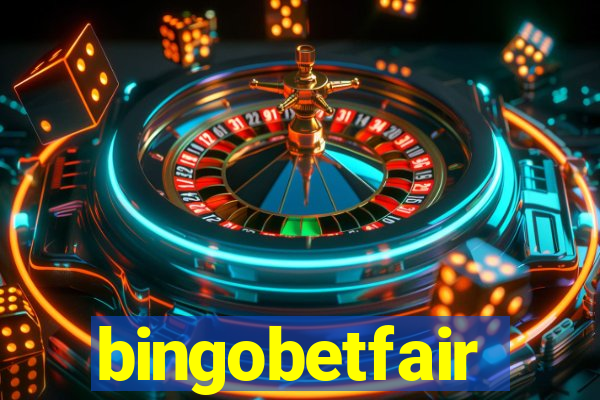 bingobetfair