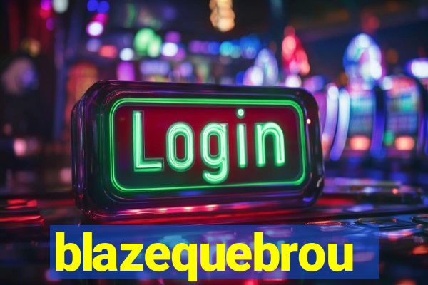 blazequebrou