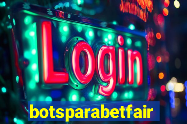 botsparabetfair