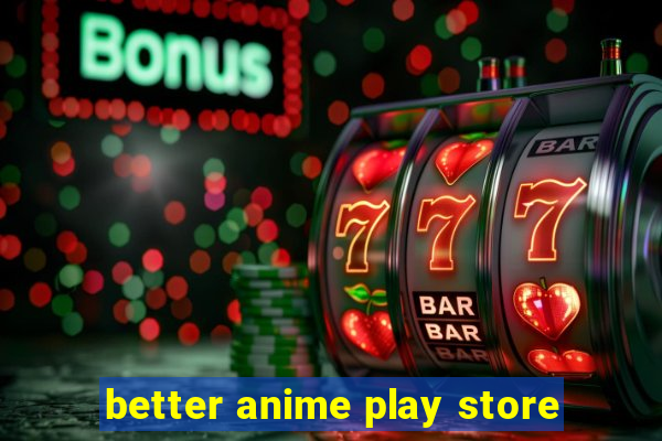 better anime play store