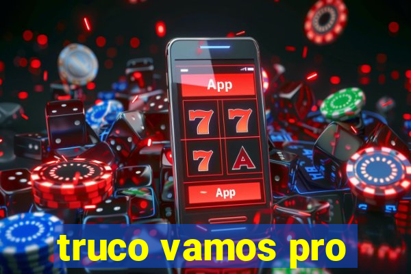 truco vamos pro