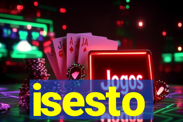 isesto