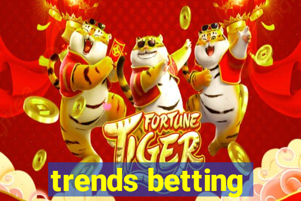 trends betting