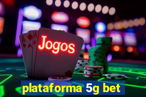 plataforma 5g bet