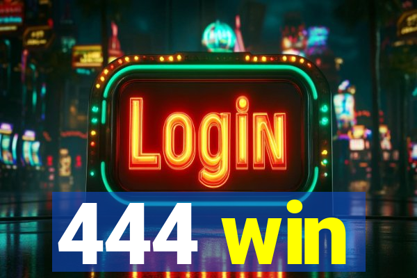 444 win