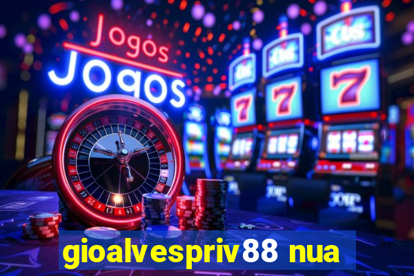 gioalvespriv88 nua