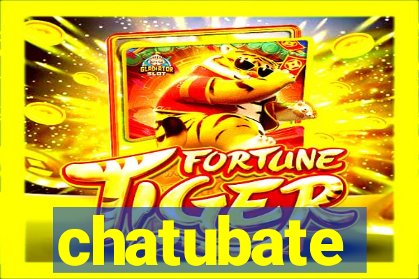 chatubate