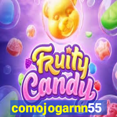 comojogarnn55