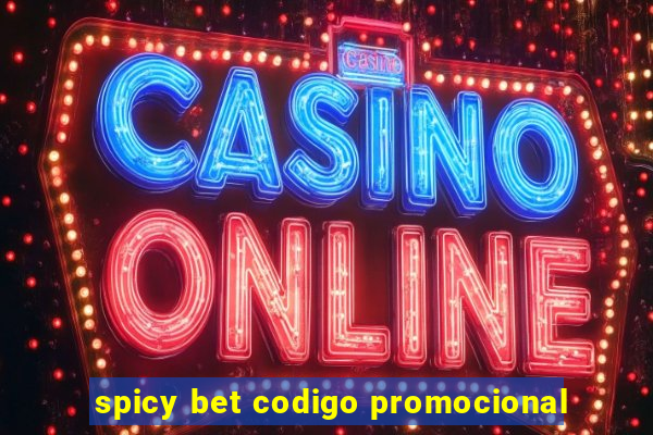 spicy bet codigo promocional