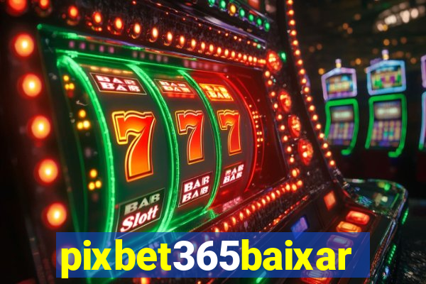 pixbet365baixar