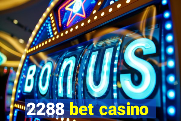 2288 bet casino