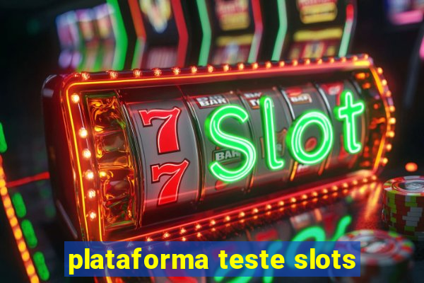 plataforma teste slots