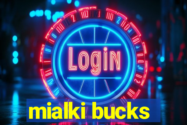 mialki bucks