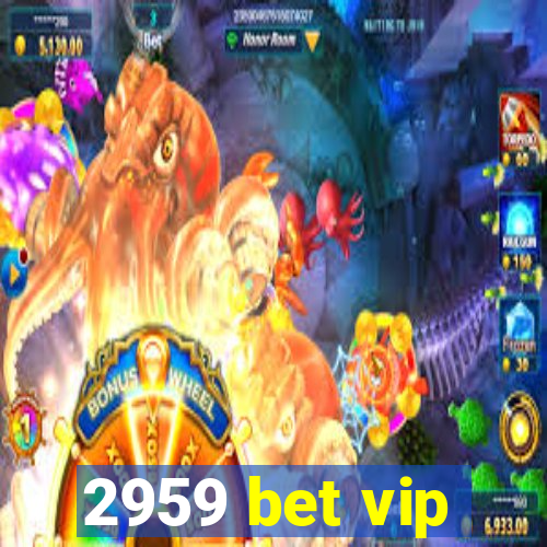 2959 bet vip