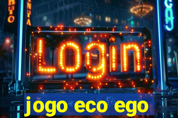 jogo eco ego