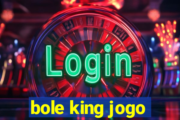 bole king jogo