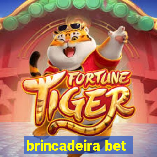 brincadeira bet