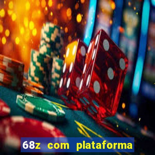 68z com plataforma de jogos