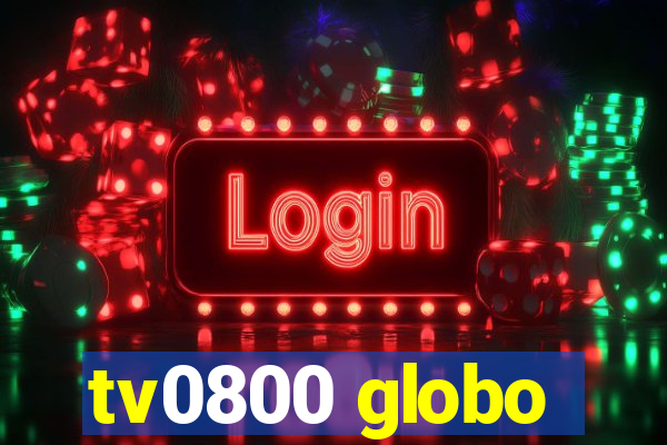 tv0800 globo