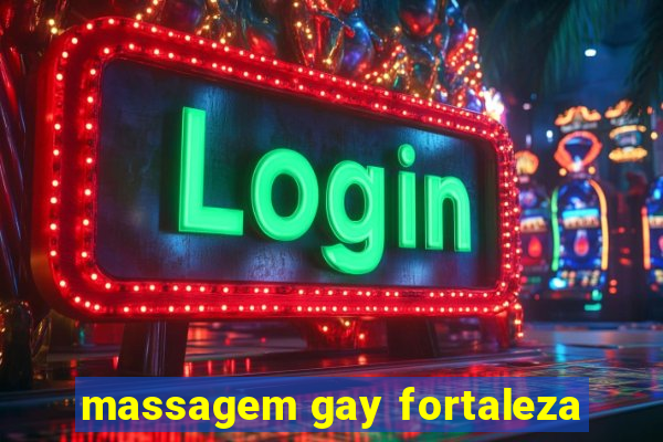 massagem gay fortaleza