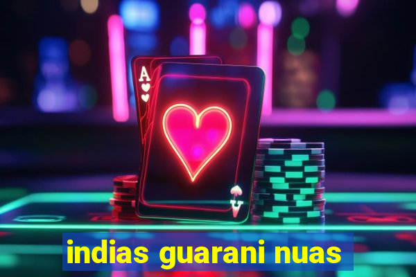 indias guarani nuas