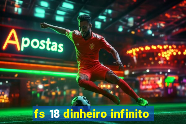 fs 18 dinheiro infinito