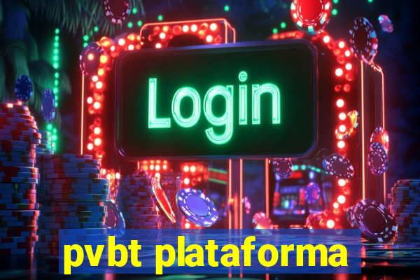 pvbt plataforma