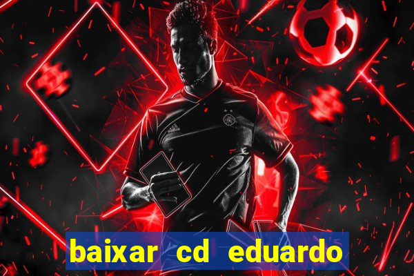 baixar cd eduardo costa 2023