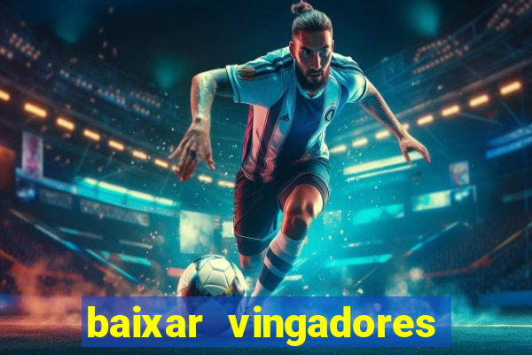 baixar vingadores guerra infinita google drive