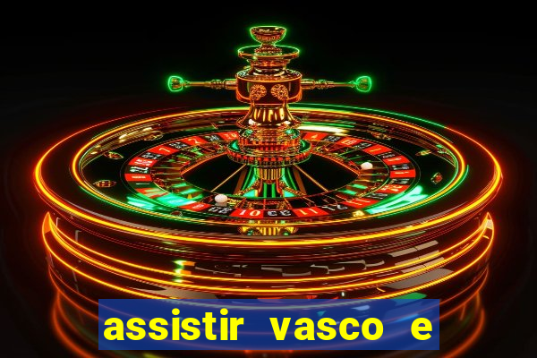 assistir vasco e internacional futemax