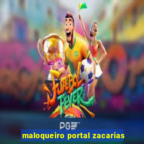 maloqueiro portal zacarias