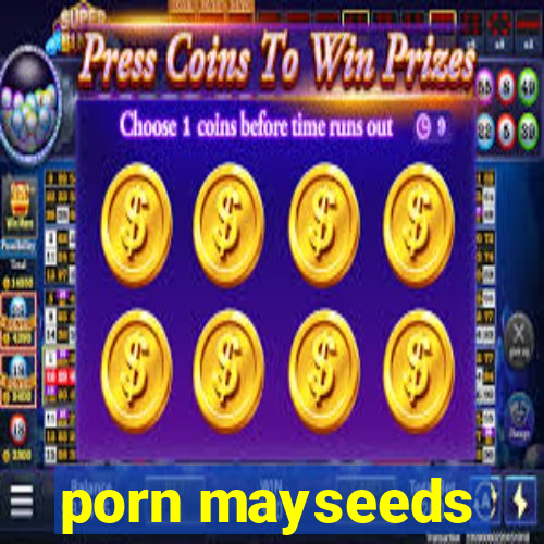 porn mayseeds