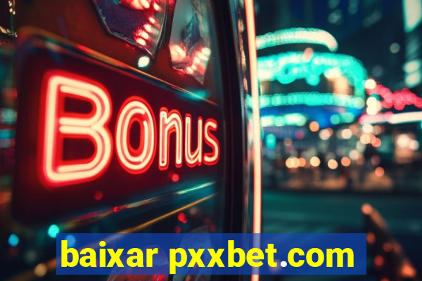 baixar pxxbet.com