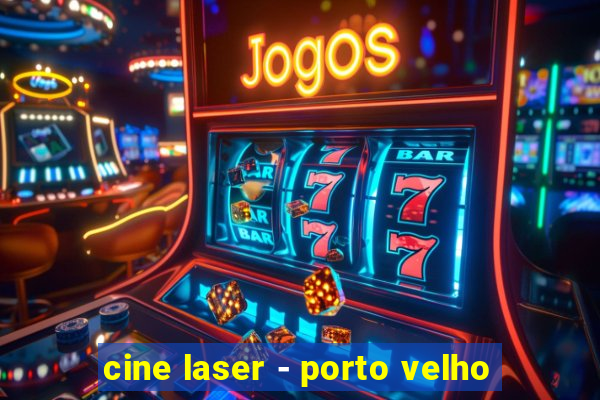 cine laser - porto velho