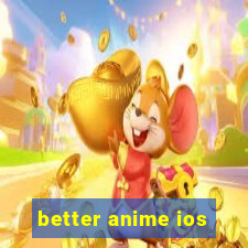 better anime ios