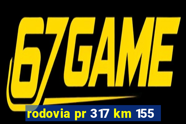 rodovia pr 317 km 155