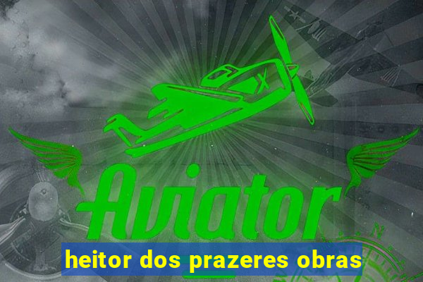 heitor dos prazeres obras