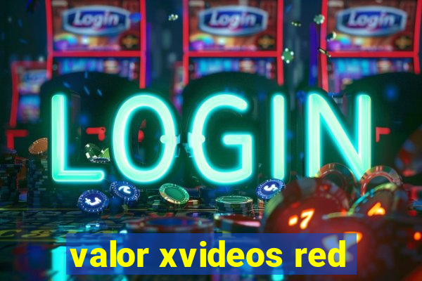 valor xvideos red