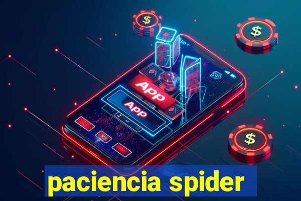 paciencia spider