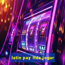 latin pay ltda jogar