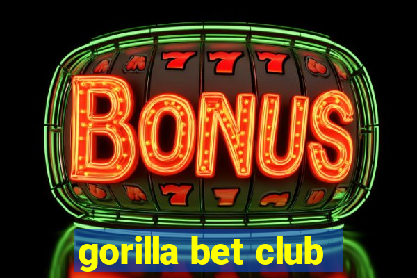 gorilla bet club