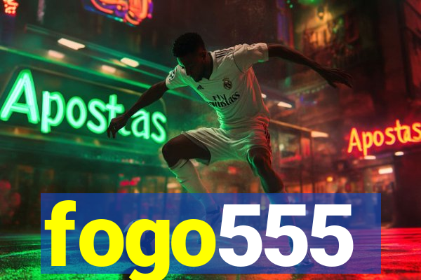 fogo555