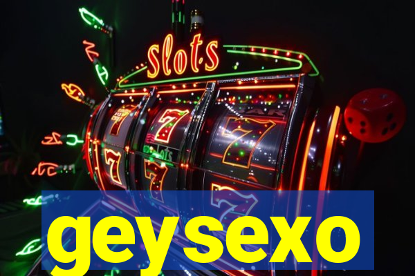 geysexo