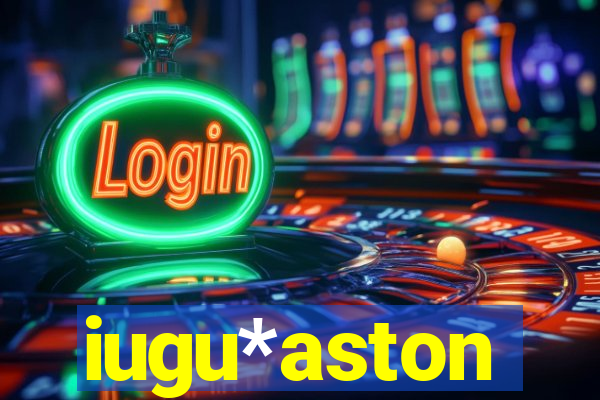 iugu*aston