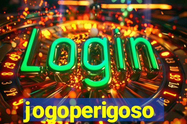 jogoperigoso