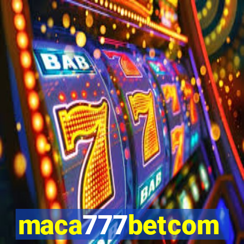 maca777betcom